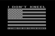 Load image into Gallery viewer, I don't kneel I stand for our fallen heroes