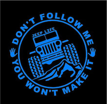 Load image into Gallery viewer, Jeep Life Don't Follow You Won't Make It Decal Off Roading custom vinyl car truck window sticker