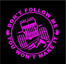Load image into Gallery viewer, Jeep Life Don't Follow You Won't Make It Decal Off Roading custom vinyl car truck window sticker