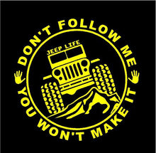 Load image into Gallery viewer, Jeep Life Don't Follow You Won't Make It Decal Off Roading custom vinyl car truck window sticker