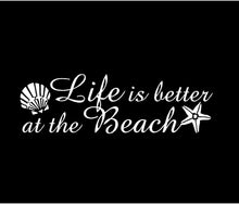 Load image into Gallery viewer, Life is Better at the Beach Decal Custom Vinyl Wall quote sticker