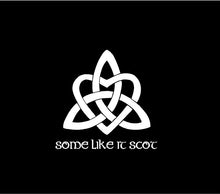 Load image into Gallery viewer, Some Like It Scot Celtic Trinity Knot Decal Custom Vinyl car truck laptop sticker