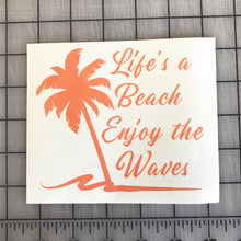 Load image into Gallery viewer, Lifes a Beach Enjoy the Waves decal Beach Life Palm Tree custom vinyl car window laptop sticker