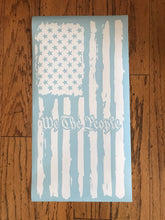 Load image into Gallery viewer, We The People or In God We Trust Distressed Tattered USA American Flag Decal custom Vinyl car truck window Sticker