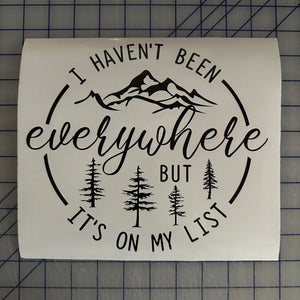 I Haven’t Been Everywhere But it’s on my list decal