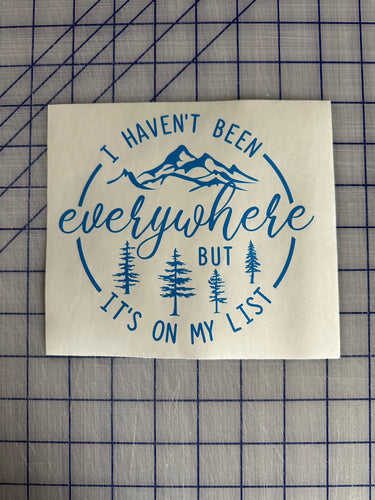 I haven't been everywhere but its on my list decal