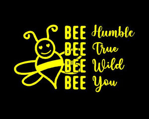 Bee humble bee true bee wild bee you decal