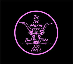 Do no harm but take no bull sticker