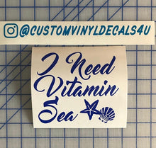 Load image into Gallery viewer, I Need Vitamin Sea decal custom vinyl car truck window laptop sticker