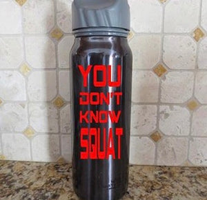 you don't know squat water bottle decal