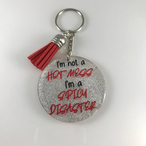 I'm not a Hot Mess I'm a Spicy Disaster Keychain