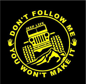 Jeep Life Don't Follow You Won't Make It Decal Off Roading custom vinyl car truck window sticker