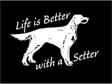 Load image into Gallery viewer, life is better with a setter decal car truck window irish setter dog sticker