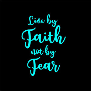 live by faith not by fear sticker