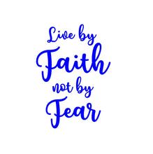 Load image into Gallery viewer, live by faith not by fear car decal