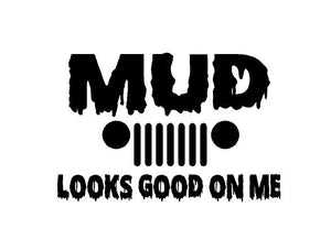 Jeep Mud Looks Good on Me Decal Off Roading custom vinyl car truck window sticker