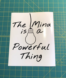 The Mind is a Powerful Thing decal Custom Vinyl Laptop Sticker