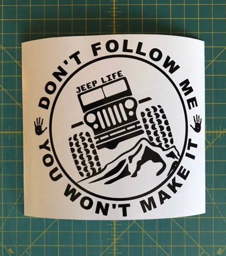 Jeep Life Don't Follow You Won't Make It Decal Off Roading custom vinyl car truck window sticker